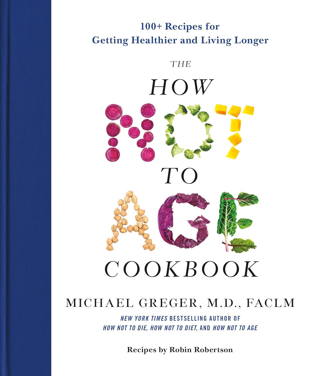 Review: The How Not to Age Cookbook for longer, healthier living