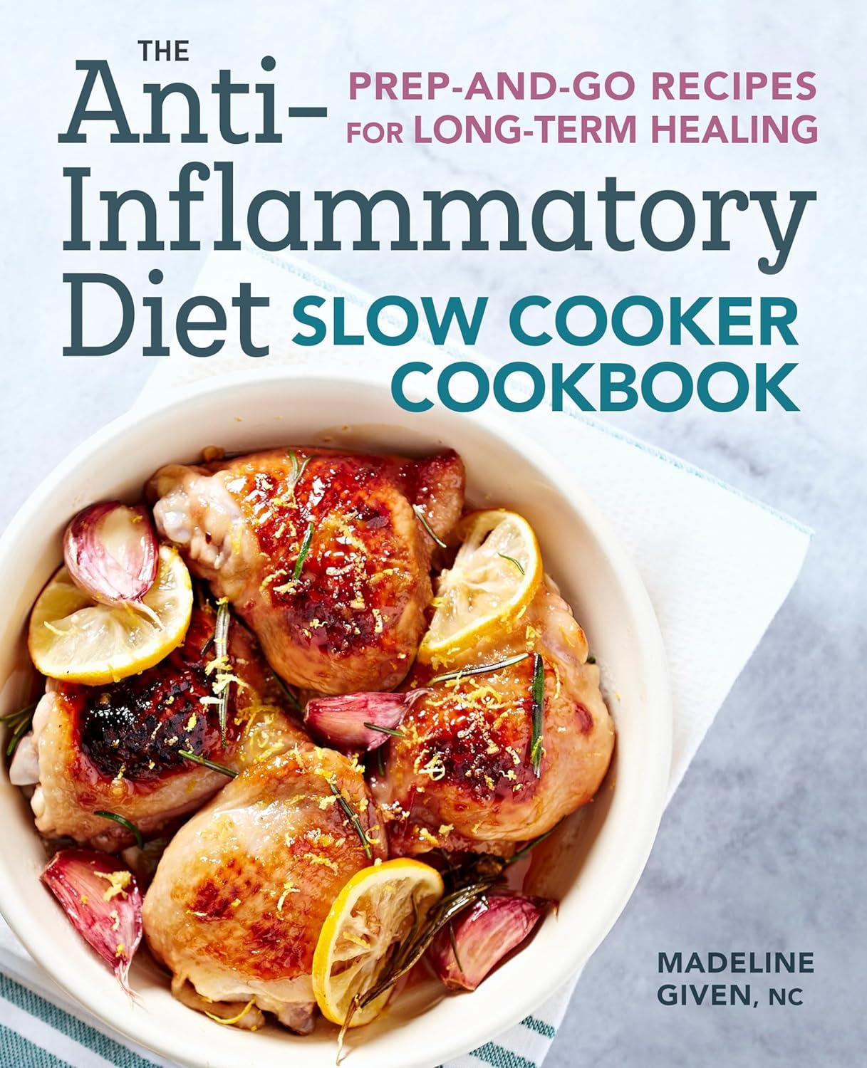 Anti-Inflammatory Diet Slow Cooker Cookbook: Prep-and-Go Healing