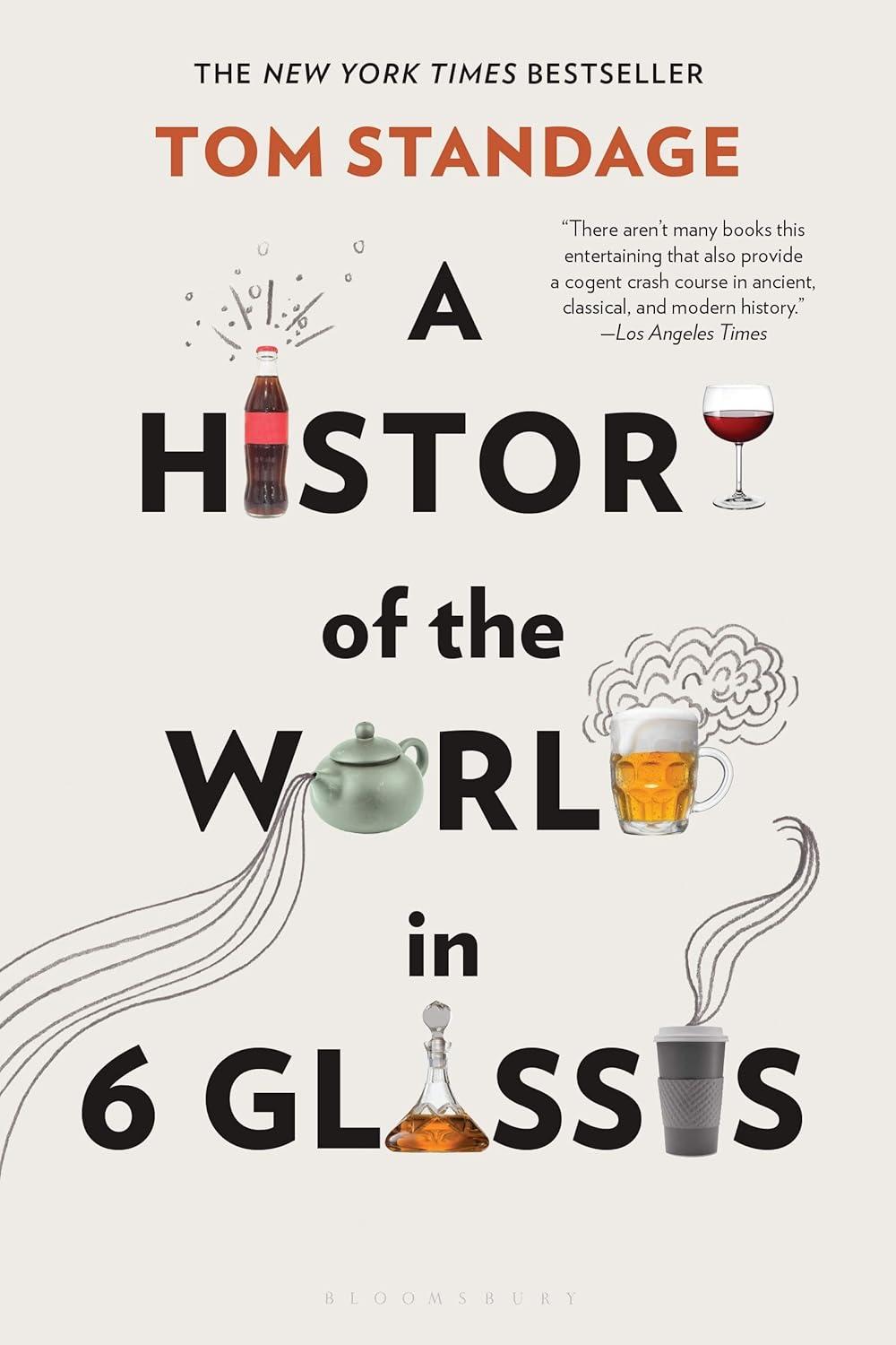 A History of the World in 6 Glasses: how beverages built empires