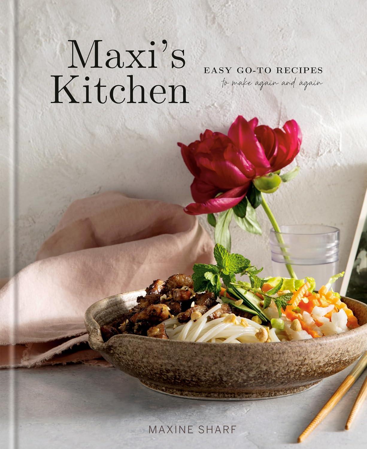 Maxi's Kitchen Cookbook: Reliable Weeknight Recipes on Repeat
