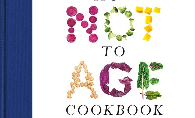 Review: The How Not to Age Cookbook for longer, healthier living