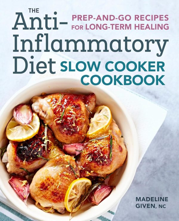 Anti-Inflammatory Diet Slow Cooker Cookbook: Prep-and-Go Healing